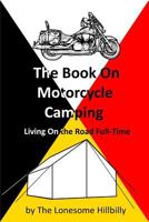 The Book on Motorcycle Camping 1545062897 Book Cover