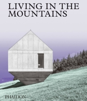 Living in the Mountains: Contemporary Houses in the Mountains 1838660844 Book Cover