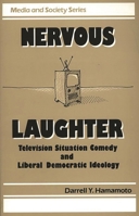 Nervous Laughter: Television Situation Comedy and Liberal Democratic Ideology (Media and Society Series) 0275940500 Book Cover