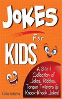 Jokes For Kids: A 3-in-1 Collection of Jokes, Riddles, Tongue Twisters & knock-knock Jokes 1497461502 Book Cover
