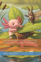 Axelander Axolotls neue Abenteuer in den Höhen und Tiefen des Tümpels (German Edition) B0FRG3N8T8 Book Cover