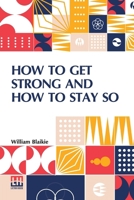 How To Get Strong And How To Stay So B0DQKWHR65 Book Cover