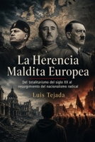 La Herencia Maldita Europea: Del totalitarismo del siglo XX al resurgimiento del nacionalismo radical B0H911RWDZ Book Cover