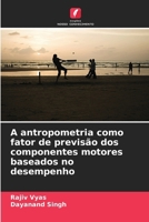 A antropometria como fator de previsão dos componentes motores baseados no desempenho (Portuguese Edition) 6208572193 Book Cover