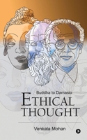 Ethical Thought: Buddha to Damasio 1947498703 Book Cover