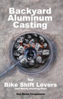 Backyard Aluminum Casting 0985988916 Book Cover