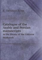 Catalogue of Two Collections of Persian and Arabic Manuscripts Preserved in the India Office Library 9354181538 Book Cover
