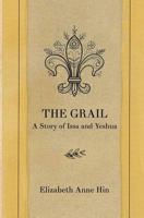 The Grail: A Story of Issa and Yeshua 0615962408 Book Cover