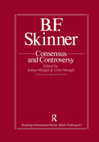B.F. Skinner: Consensus And Controversy: Controversy & Consensus (Falmer International Master-Minds Challenged, Vol 5) 113896428X Book Cover