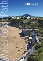 Coastal Pub Walks : North Wales - Walks to amazing coastal pubs on the Wales Coast Path (Top 10 Walks: Wales Coast Path) 1908632828 Book Cover