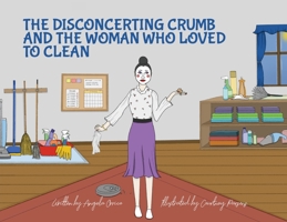 The Disconcerting Crumb and the Woman Who Loved to Clean B0CN2GFNR5 Book Cover