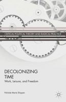 Decolonizing Time: Work, Leisure, and Freedom 1137364645 Book Cover