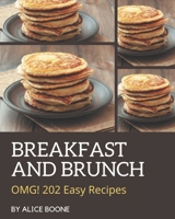 OMG! 202 Easy Breakfast and Brunch Recipes: Easy Breakfast and Brunch Cookbook - All The Best Recipes You Need are Here! B08P2C6HGH Book Cover