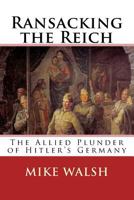Ransacking the Reich: The Allied Plunder of Hitler's Germany 1982012587 Book Cover