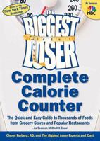The Biggest Loser Calorie Counter: The Quick and Easy Guide to Thousands of Foods from Grocery Stores and Popular Restaurants--As Seen on NBC's Hit Show! 1594865957 Book Cover