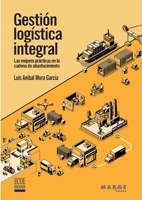 Gestión logística integral: Las mejores prácticas en la cadena de abastecimiento (Spanish Edition) 8418532823 Book Cover
