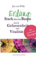 Erdung: Stark wie ein Baum, durch Gelassenheit und Vitalität 3752860960 Book Cover
