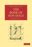 The Book Of Sun-Dials Collected By Mrs. Alfred Gatty 1016210310 Book Cover