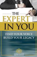 The Expert in You: Find Your Voice, Build Your Legacy 1978296789 Book Cover
