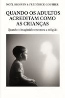QUANDO OS ADULTOS ACREDITAM COMO AS CRIANÇAS: Quando o imaginário encontra a religião B0FZ88PN1N Book Cover