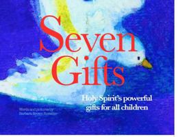 Seven Gifts: Holy Spirit's powerful gifts for all children 0692184988 Book Cover