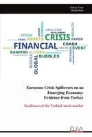 Eurozone Crisis Spillovers on an Emerging Economy: Evidence from Turkey: Resilience of the Turkish stock market 9999320201 Book Cover