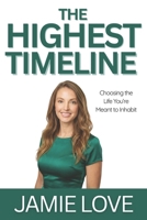 The Highest Timeline: Choosing the Life You’re Meant to Inhabit B0GDTXYGL8 Book Cover