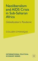 Neo-Liberalism and AIDS Crisis in Sub-Saharan Africa: Globalization's Pandemic 1349515140 Book Cover