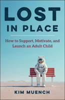 Lost In Place: How to Support, Motivate, and Launch an Adult Child 1394422407 Book Cover