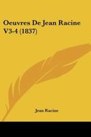 Oeuvres de Jean Racine V3-4 (1835) 1160765723 Book Cover