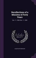 Recollections of a Ministry of Forty Years: Dec. 11, 1854--Dec. 11, 1894 1359290753 Book Cover