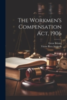 The Workmen's Compensation Act, 1906 102149058X Book Cover