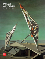 Kay Sage and Yves Tanguy: Ring of Iron, Ring of Wool 885725061X Book Cover