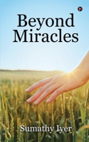 Beyond Miracles B0CCVSRMR5 Book Cover