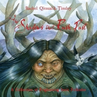 The Shadows that Rush Past: A Collection of Frightening Inuit Folktales 1772272183 Book Cover