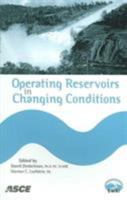 Operating Reservoirs in Changing Conditions 0784408750 Book Cover