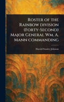 Roster of the Rainbow Division (Forty-Second) Major General Wm. A. Mann Commanding 1023439352 Book Cover