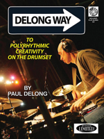 DeLong Way: To Polyrhythmic Creativity on the Drumset 1423484584 Book Cover