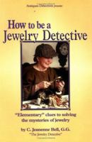 How to Be a Jewelry Detective (Antiques Detectives How to Series)