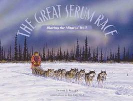The Great Serum Race: Blazing the Iditarod Trail 0802777236 Book Cover