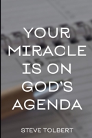 Your Miracle Is On God's Agenda B0GY55LDPF Book Cover