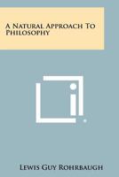 A Natural Approach to Philosophy 1258385899 Book Cover