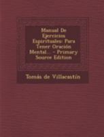 Manual De Ejercicios Espirituales Para Tener Oraci�n Mental... 1273650581 Book Cover