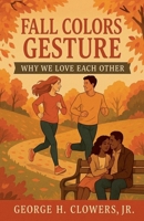 Fall Colors Gesture Why We love Each Other B0GS1G6QN8 Book Cover