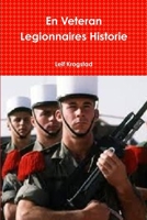 En Veteran Legionnaires Historie 1387878816 Book Cover