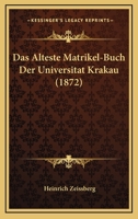 Das Alteste Matrikel-Buch Der Universitat Krakau (1872) 1160850062 Book Cover
