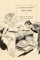 Glenna Snows Cookbook: Home Tested Recipes by Beacon Journal Readers 1931968861 Book Cover