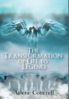 The Transformation of Life to Legend 1637957491 Book Cover