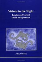Visions in the Night: Jungian and Ancient Dream Interpretation (Studies in Jungian Psychology By Jungian Analysts, 91) 0919123929 Book Cover