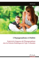 L’Hypogonadisme et Diabète: Etude de la Fréquence de l’Hypogonadisme chez les Patients Diabétiques de Type 2 à Bamako (French Edition) 9999333184 Book Cover